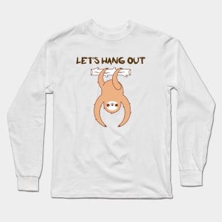 Let's hang out sloth a funny sloth design illustration. Long Sleeve T-Shirt